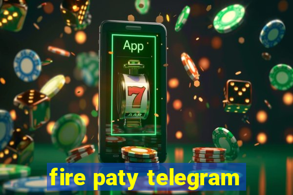 fire paty telegram